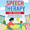 Speech_Therapy_for_Toddlers__151_Activities_and_Games_for_Optimal_Language_Development