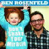 Ben_Rosenfeld__Don_t_Shake_Your_Miracle