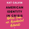 American_Identity_in_Crisis__Notes_from_an_Accidental_Activist