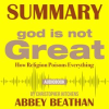 Summary_of_God_Is_Not_Great__How_Religion_Poisons_Everything_by_Christopher_Hitchens