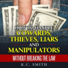 How_to_Handle_Cowards__Thieves__Liars_and_Manipulators_Without_Breaking_the_Law