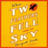 When_Two_Feathers_Fell_From_the_Sky
