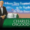 A_Funny_Thing_Happened_on_the_Way_to_the_White_House