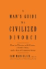 A_man_s_guide_to_a_civilized_divorce