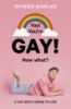 Yay__you_re_gay__now_what_