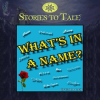 Stories_To_Tale_Vol__9__What_s_In_A_Name