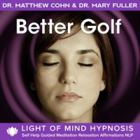 Better_Golf_Light_of_Mind_Hypnosis_Self_Help_Guided_Meditation_Relaxation_Affirmations_NLP