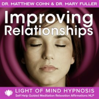 Inproving_Relationships_Light_of_Mind_Hypnosis_Self_Help_Guided_Meditation_Relaxation_Affirmations_N