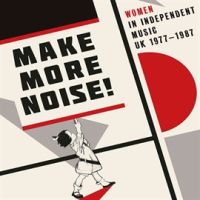 Make_More_Noise__Women_In_Independent_Music_UK_1977-1987