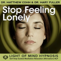 Stop_Feeling_Lonely_Light_of_Mind_Hypnosis_Self_Help_Guided_Meditation_Relaxation_Affirmations_NLP