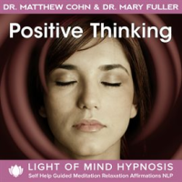 Positive_Thinking_Light_of_Mind_Hypnosis_Self_Help_Guided_Meditation_Relaxation_Affirmations_NLP
