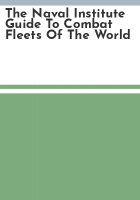 The Naval Institute guide to combat fleets of the world
