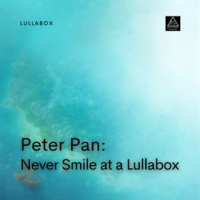 Peter_Pan__Never_Smile_at_a_Lullabox