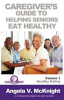Caregiver_s_guide_to_helping_seniors_eat_healthy