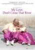 My_love_don_t_cross_that_river