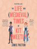 The_life_and_medieval_times_of_Kit_Sweetly