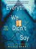 Everything_We_Didn_t_Say__a_Novel