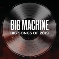Big_Machine__Big_Songs_Of_2019